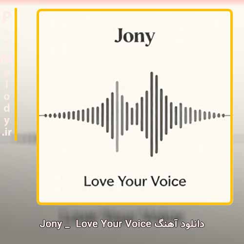دانلود آهنگ Jony Love Your Voice